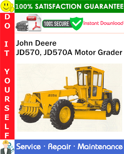 John Deere JD570, JD570A Motor Grader Service Repair Manual PDF Download