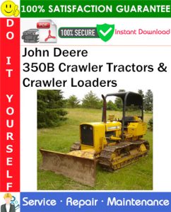 John Deere 350B Crawler Tractors & Crawler Loaders Service Repair Manual PDF Download