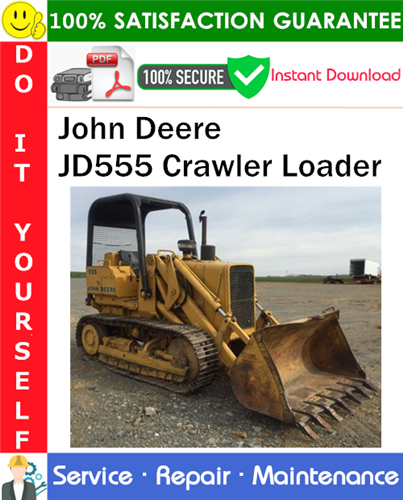 John Deere JD555 Crawler Loader Service Repair Manual PDF Download