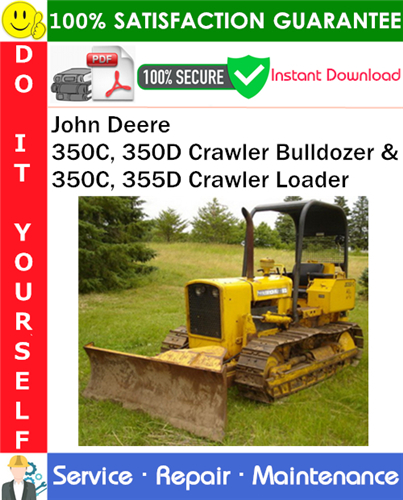 John Deere 350C, 350D Crawler Bulldozer & 350C, 355D Crawler Loader Service Repair Manual PDF Download
