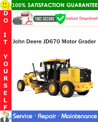 John Deere JD670 Motor Grader Service Repair Manual PDF Download