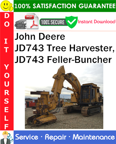 John Deere JD743 Tree Harvester, JD743 Feller-Buncher Service Repair Manual PDF Download