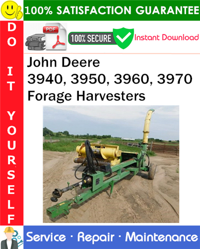 John Deere 3940, 3950, 3960, 3970 Forage Harvesters Service Repair Manual PDF Download