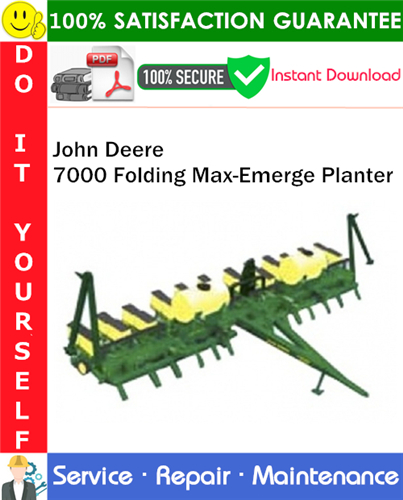 John Deere 7000 Folding Max-Emerge Planter Service Repair Manual PDF Download