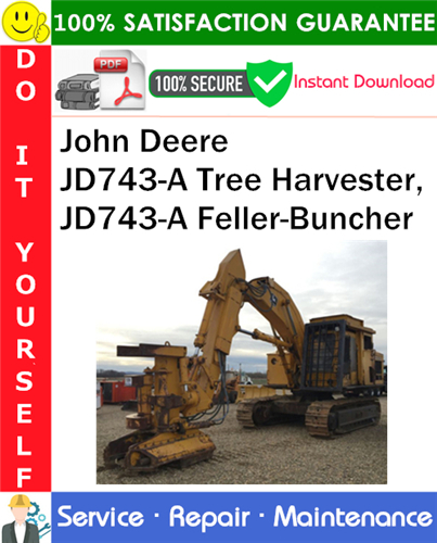 John Deere JD743-A Tree Harvester, JD743-A Feller-Buncher Service Repair Manual PDF Download