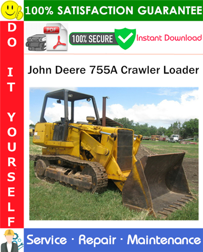 John Deere 755A Crawler Loader Service Repair Manual PDF Download