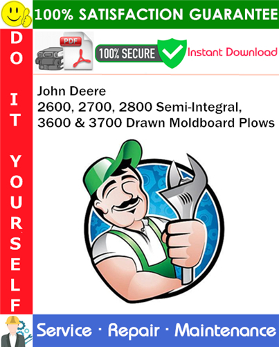John Deere 2600, 2700, 2800 Semi-Integral, 3600 & 3700 Drawn Moldboard Plows Service Repair Manual