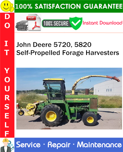 John Deere 5720, 5820 Self-Propelled Forage Harvesters Service Repair Manual PDF Download
