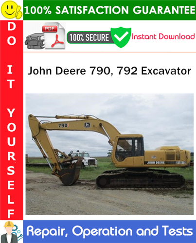 John Deere 790, 792 Excavator Repair, Operation and Tests Technical Manual PDF Download