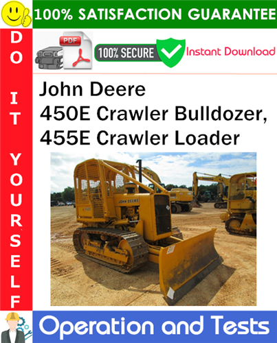 John Deere 450E Crawler Bulldozer, 455E Crawler Loader Operation & Tests Technical Manual PDF Download