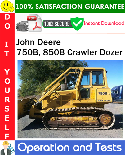 John Deere 750B, 850B Crawler Dozer Operation and Test Technical Manual PDF Download