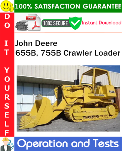 John Deere 655B, 755B Crawler Loader Operation and Test Technical Manual PDF Download
