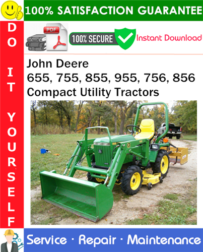 John Deere 655, 755, 855, 955, 756, 856 Compact Utility Tractors Service Repair Manual