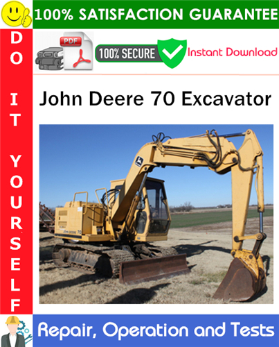 John Deere 70 Excavator Repair, Operation and Tests Technical Manual PDF Download