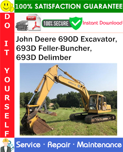 John Deere 690D Excavator, 693D Feller-Buncher, 693D Delimber Repair Technical Manual