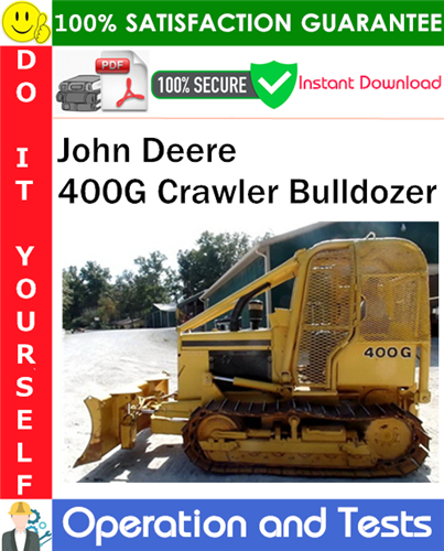 John Deere 400G Crawler Bulldozer Operation and Test Technical Manual