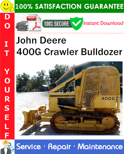 John Deere 400G Crawler Bulldozer Repair Technical Manual