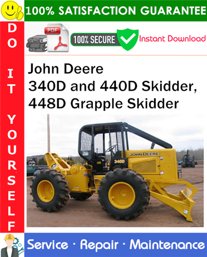 John Deere 340D and 440D Skidder, 448D Grapple Skidder Repair Technical Manual