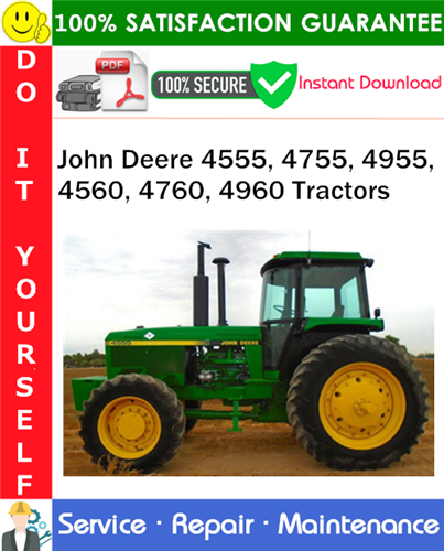 John Deere 4555, 4755, 4955, 4560, 4760, 4960 Tractors Repair Technical Manual