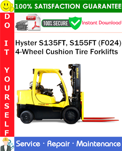 Hyster S135FT, S155FT (F024) 4-Wheel Cushion Tire Forklifts Service Repair Manual