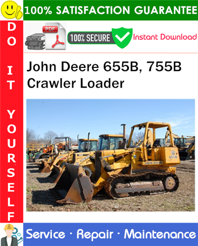 John Deere 655B, 755B Crawler Loader Repair Technical Manual PDF Download