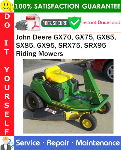 John Deere GX70, GX75, GX85, SX85, GX95, SRX75, SRX95 Riding Mowers Service Repair Manual