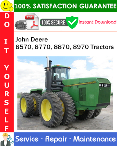 John Deere 8570, 8770, 8870, 8970 Tractors Repair Technical Manual
