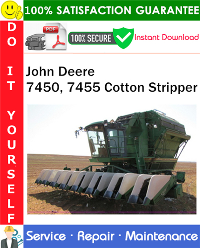 John Deere 7450, 7455 Cotton Stripper Service Repair Manual