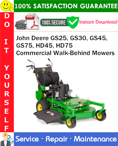 John Deere GS25, GS30, GS45, GS75, HD45, HD75 Commercial Walk-Behind Mowers Service Repair Manual