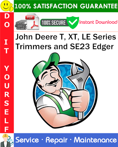 John Deere T, XT, LE Series Trimmers and SE23 Edger Service Repair Manual