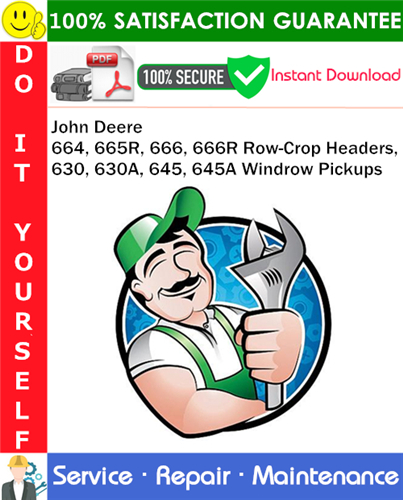 John Deere 664, 665R, 666, 666R Row-Crop Headers, 630, 630A, 645, 645A Windrow Pickups