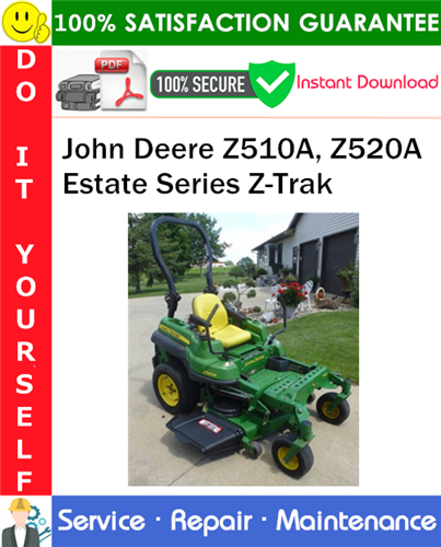 John Deere Z510A, Z520A Estate Series Z-Trak Service Repair Manual