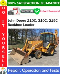 John Deere 210C, 310C, 215C Backhoe Loader Repair, Operation and Tests