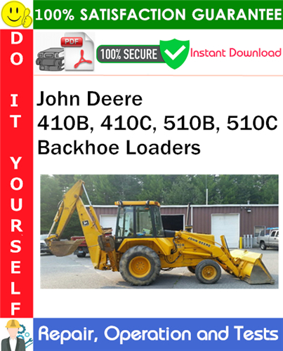 John Deere 410B, 410C, 510B, 510C Backhoe Loaders Repair, Operation and Tests