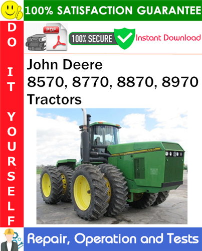 John Deere 8570, 8770, 8870, 8970 Tractors Repair, Operation and Tests