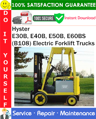 Hyster E30B, E40B, E50B, E60BS (B108) Electric Forklift Trucks Service Repair Manual