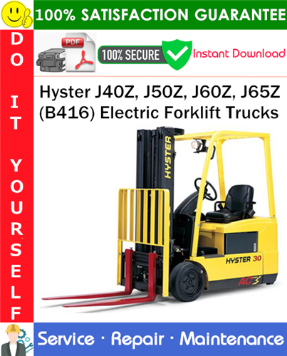 Hyster J40Z, J50Z, J60Z, J65Z (B416) Electric Forklift Trucks Service Repair Manual