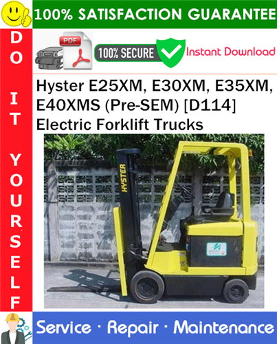 Hyster E25XM, E30XM, E35XM, E40XMS (Pre-SEM) [D114] Electric Forklift Trucks Service Repair Manual