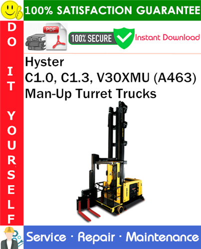 Hyster C1.0, C1.3, V30XMU (A463) Man-Up Turret Trucks Service Repair Manual
