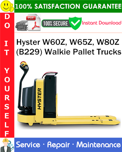 Hyster W60Z, W65Z, W80Z (B229) Walkie Pallet Trucks Service Repair Manual