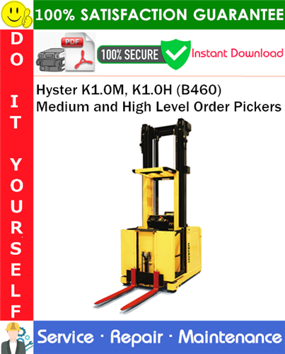 Hyster K1.0M, K1.0H (B460) Medium and High Level Order Pickers Service Repair Manual