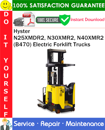 Hyster N25XMDR2, N30XMR2, N40XMR2 (B470) Electric Forklift Trucks Service Repair Manual