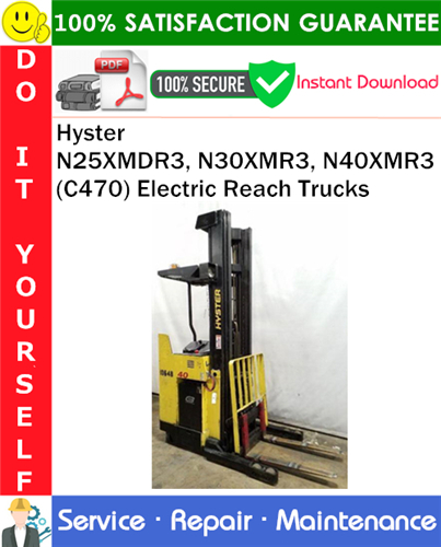 Hyster N25XMDR3, N30XMR3, N40XMR3 (C470) Electric Reach Trucks Service Repair Manual