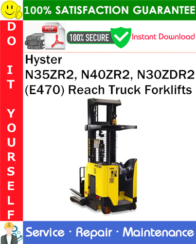 Hyster N35ZR2, N40ZR2, N30ZDR2 (E470) Reach Truck Forklifts Service Repair Manual