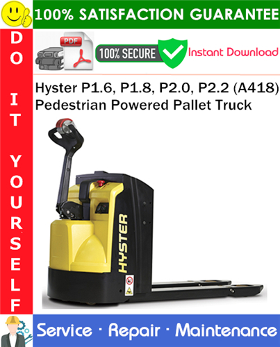 Hyster P1.6, P1.8, P2.0, P2.2 (A418) Pedestrian Powered Pallet Truck Service Repair Manual