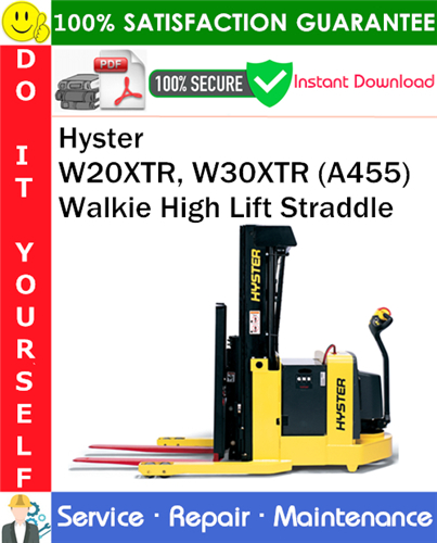 Hyster W20XTR, W30XTR (A455) Walkie High Lift Straddle Service Repair Manual