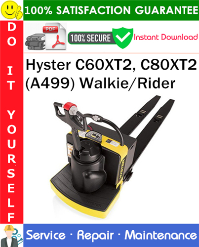 Hyster C60XT2, C80XT2 (A499) Walkie/Rider Service Repair Manual