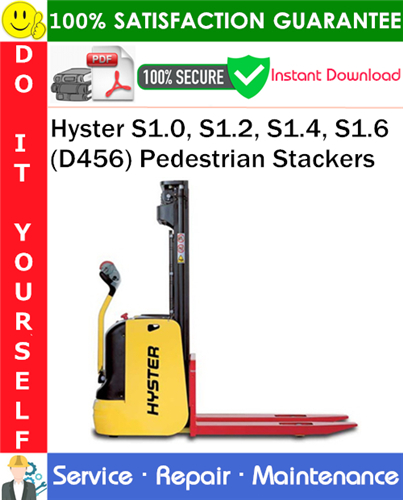 Hyster S1.0, S1.2, S1.4, S1.6 (D456) Pedestrian Stackers Service Repair Manual