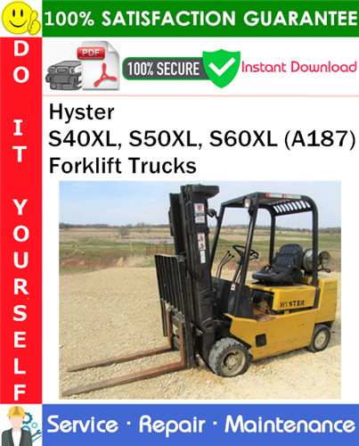 Hyster S40XL, S50XL, S60XL (A187) Forklift Trucks Service Repair Manual