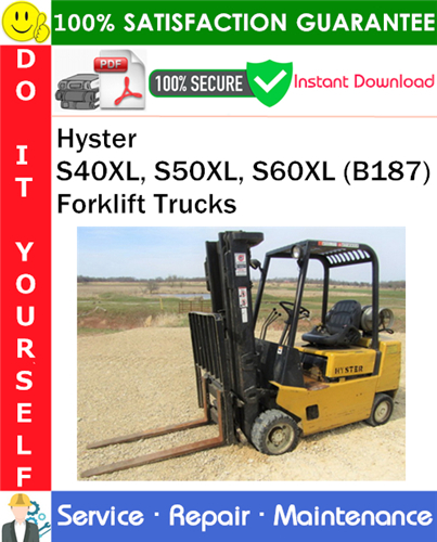 Hyster S40XL, S50XL, S60XL (B187) Forklift Trucks Service Repair Manual